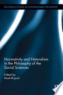 Normativity And Naturalism In The Philosophy Of The Social Sciences