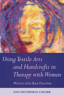 Read Pdf Using Textile Arts and Handcrafts in Therapy with Women
