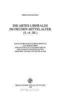 Die Artes Liberales im Frühen Mittelalter (5.-9. Jh.).