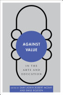 Read Pdf Against Value in the Arts and Education