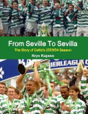 Read Pdf From Seville To Sevilla: The Story of Celtic's 2003/04 Season