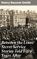 Read Pdf Between the Lines: Secret Service Stories Told Fifty Years After