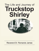 Read Pdf The Life and Journey of Truckstop Shirley