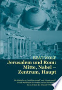 Jerusalem und Rom: Mitte, Nabel - Zentrum, Haupt