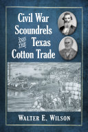 Civil War Scoundrels and the Texas Cotton Trade Book