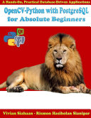 Read Pdf OpenCV-Python with PostgreSQL for Absolute Beginners
