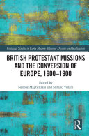 British Protestant Missions and the Conversion of Europe, 1600–1900 Book