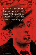 Cesare Zavattinis Neo-realism and the Afterlife of an Idea