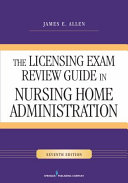 The Licensing Exam Review Guide In Nursing Home Administration Seventh Edition