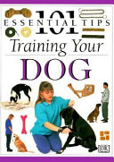 101 essential tips: training you r dog