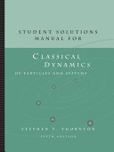 Student Solutions Manual For Thornton And Marion S Classical Dynamics Of Particles And Systems book