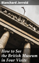Read Pdf How to See the British Museum in Four Visits