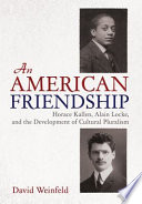 David Weinfeld, "An American Friendship: Horace Kallen, Alain Locke, and the Development of Cultural Pluralism" (Cornell UP, 2022)