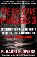 Read Pdf The Sex Slave Murders 3: The Horrific Tale of Serial Killers Leonard Lake & Charles Ng
