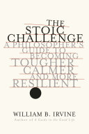 Read Pdf The Stoic Challenge: A Philosopher's Guide to Becoming Tougher, Calmer, and More Resilient