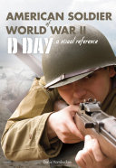 Read Pdf American Soldier of WWII: D-Day, A Visual Reference