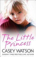 Read Pdf The Little Princess: The shocking true story of a little girl imprisoned in her own home