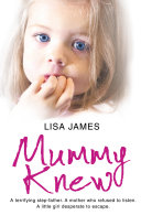 Read Pdf Mummy Knew: A terrifying step-father. A mother who refused to listen. A little girl desperate to escape.