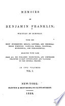 Memoirs Of Benjamin Franklin Written By Himself Life Of Dr Franklin Written By Himself Letter From Mr Abel James Letter From Mr Benjamin Vaughan Continuation Of Life Begun At Passy 1784 Memorandum Life Of Franklin Continued By Dr Stuber Extracts From Franklin S Will Writings Of Franklin