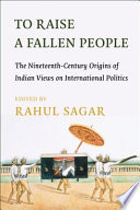 Rahul Sagar, "To Raise a Fallen People: The Nineteenth-Century Origins of Indian Views on International Politics" (Columbia UP, 2022)