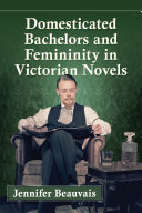 Domesticated Bachelors and Femininity in Victorian Novels