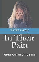 In Their Pain:Great Women of the Bible