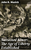 Read Pdf Sustained honor: The Age of Liberty Established