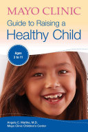 Mayo Clinic Guide to Raising a Healthy Child Book