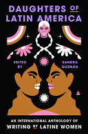 Daughters of Latin America: An International Anthology of Writing by Latine Women