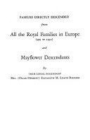 Read Pdf Families Directly Descended from All the Royal Families in Europe (495 to 1932) and Mayflower Descendants bound with Supplement