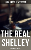 Read Pdf The Real Shelley: New Views of the Poet's Life