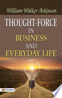 Thought Force In Business And Everyday Life