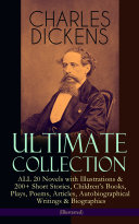 Read Pdf CHARLES DICKENS Ultimate Collection – ALL 20 Novels with Illustrations & 200+ Short Stories, Children's Books, Plays, Poems, Articles, Autobiographical Writings & Biographies (Illustrated)