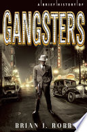 A Brief History of Gangsters