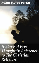 Read Pdf History of Free Thought in Reference to The Christian Religion