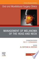 Management Of Melanoma Of The Head And Neck An Issue Of Oral And Maxillofacial Surgery Clinics Of North America E Book