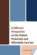 A Different Perspective On The Patient Protection And Affordable Care Act
