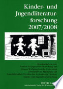Kinder- und Jugendliteraturforschung 2007/2008 : mit einer Gesamtbibliographie der Veröffentlichungen des Jahres 2007