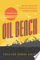 Oil Beach - How Toxic Infrastructure Threatens Life: A Conversation with Christina Dunbar-Hester