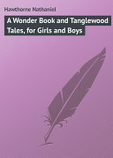 Read Pdf A Wonder Book and Tanglewood Tales, for Girls and Boys
