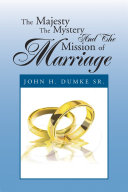 Read Pdf The Majesty the Mystery and the Mission of Marriage