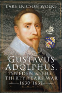Gustavus Adolphus, Sweden and the Thirty Years War, 1630–1632