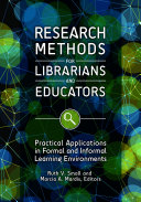 Read Pdf Research Methods for Librarians and Educators: Practical Applications in Formal and Informal Learning Environments