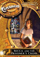 Read Pdf The Copernicus Archives #2: Becca and the Prisoner's Cross