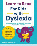 Learn To Read For Kids With Dyslexia 101 Games And Activities To Teach Your Child To Read