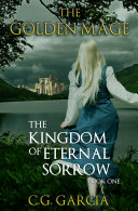 Read Pdf The Kingdom of Eternal Sorrow (The Golden Mage Book One)