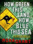 Read Pdf How Green This Land, How Blue This Sea: A Newsflesh Novella