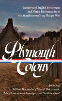 Plymouth Colony: Narratives of English Settlement and Native Resistance from the Mayflower to Kin…
