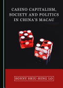 Casino Capitalism, Society and Politics in China’s Macau