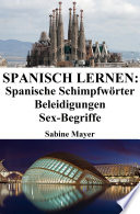 Spanisch lernen: spanische Schimpfwörter ‒ Beleidigungen ‒ Sex-Begriffe